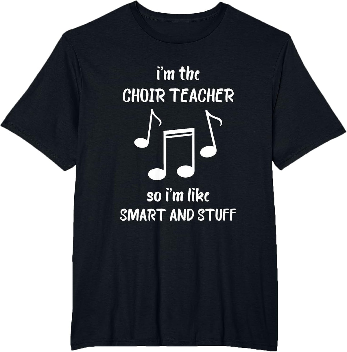 Choir Teacher Smart and Stuff Chorister Music Note T-Shirt - Black
