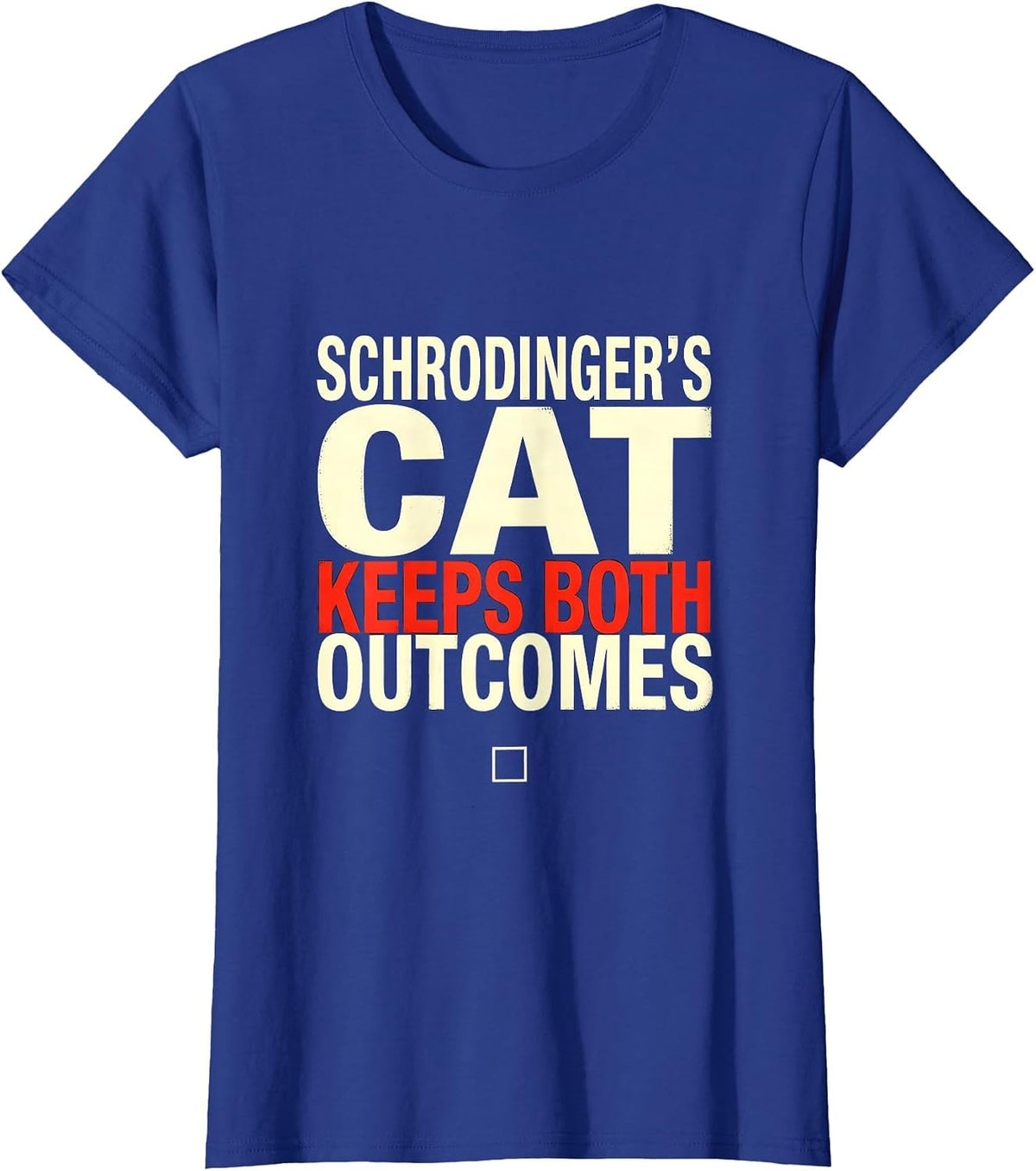 Women's Schrodinger's Cat Keeps Both Outcomes Nerdy Quantum Physics T-Shirt - Royal Blue