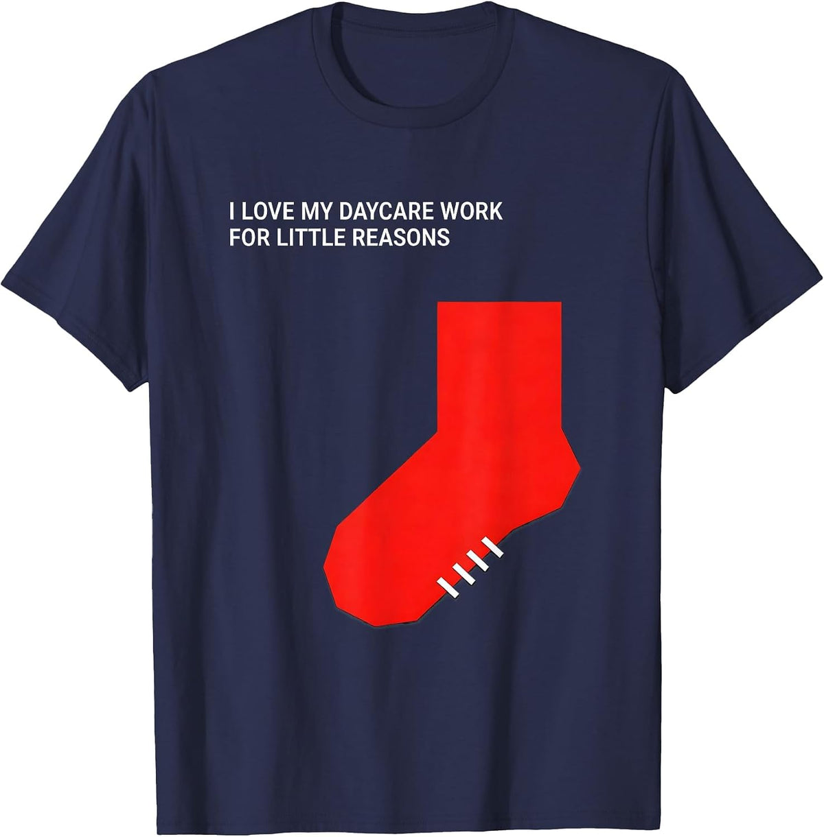 I Love My Daycare Work For Little Reasons Daycare Teacher T-Shirt - Navy Blue