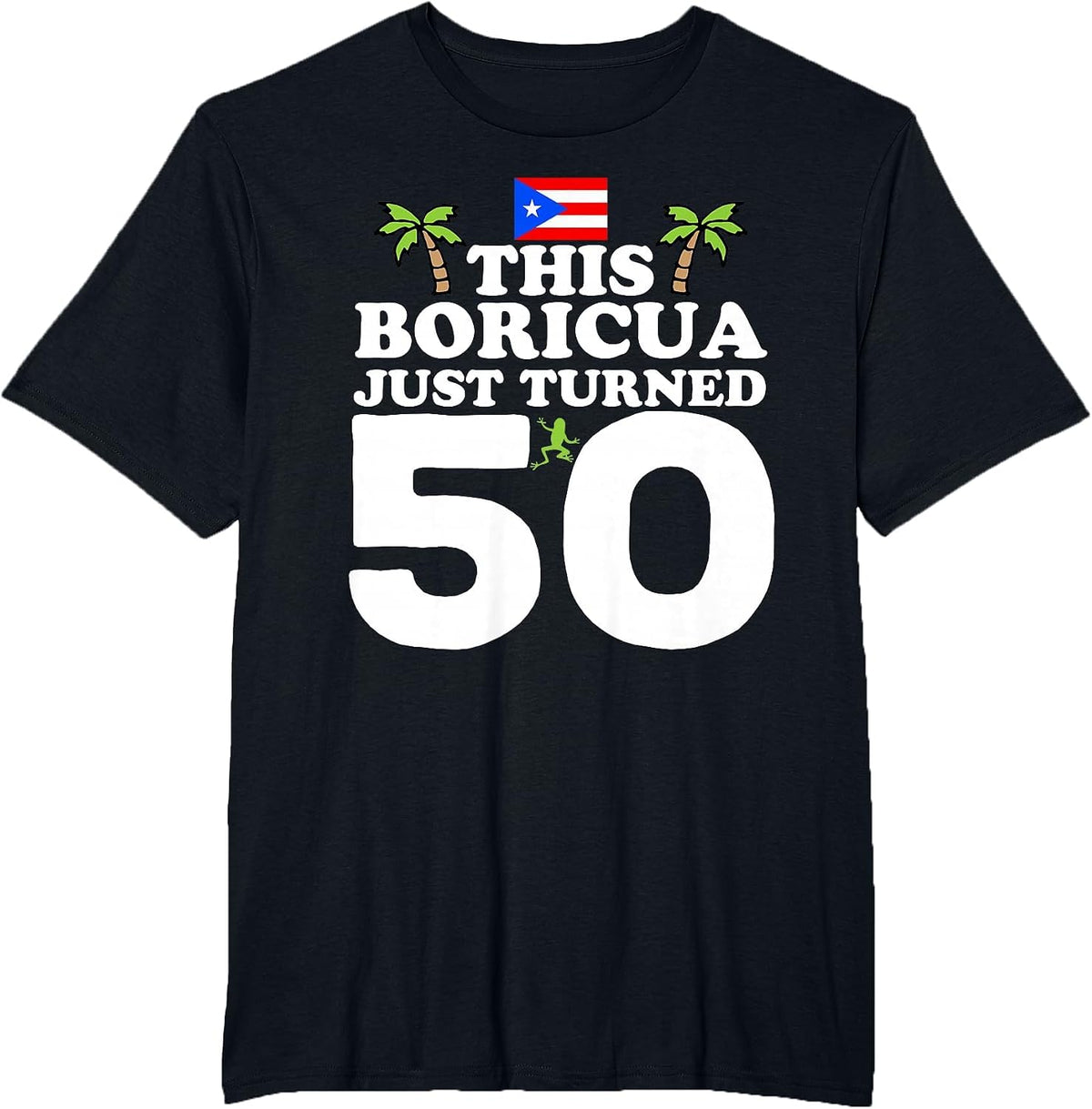 This Boricua Just Turned 50 - Puerto Rican 50th Birthday T-Shirt - Black