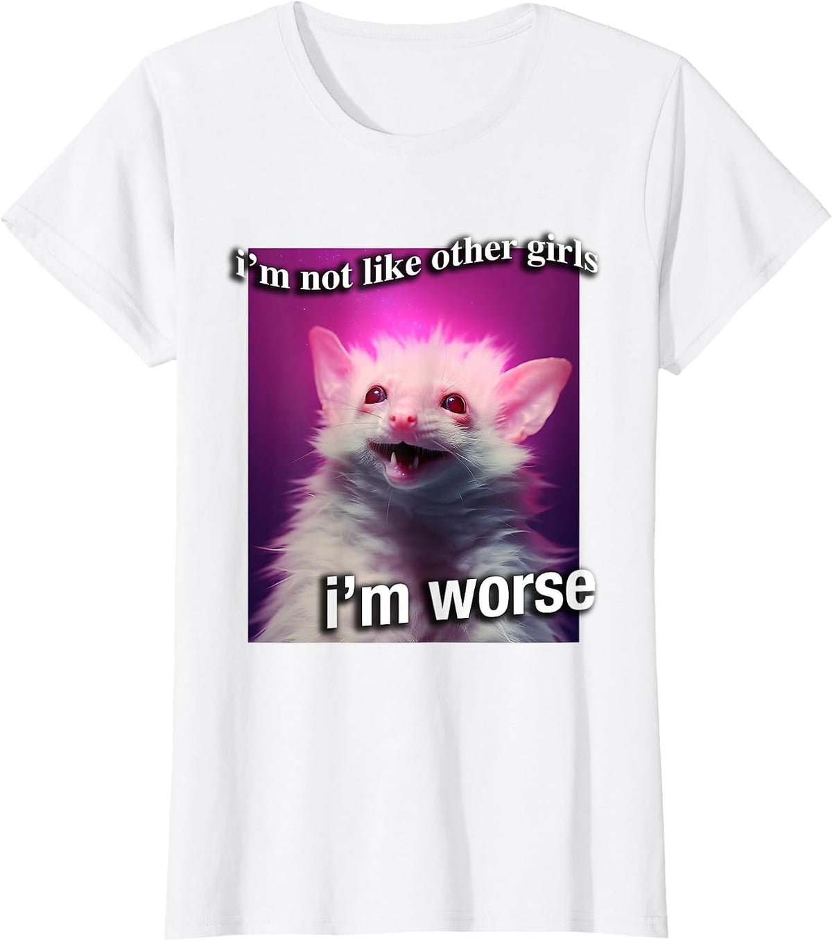 Possum Opossum I’m not Like Other Girls I’m Worse Funny T-Shirt - White