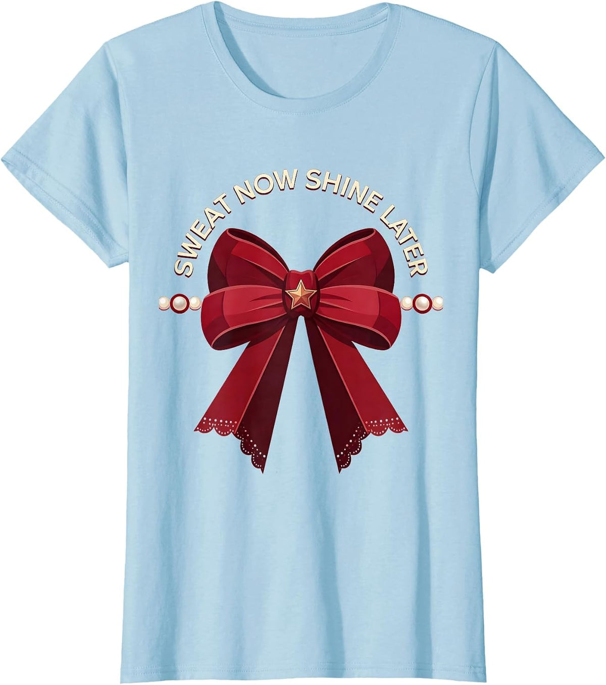 Sweat Now Shine Later Motivational Sports Design T-Shirt - Baby Blue