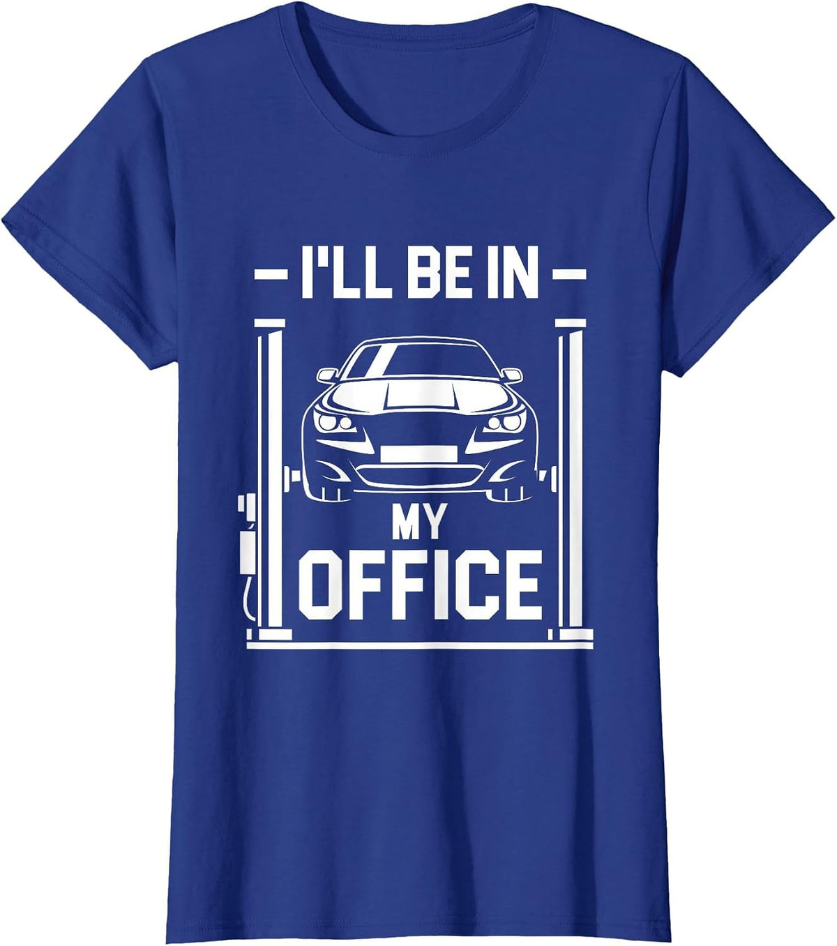I'll Be in My Office - Funny Car Mechanic T-Shirt - Royal Blue