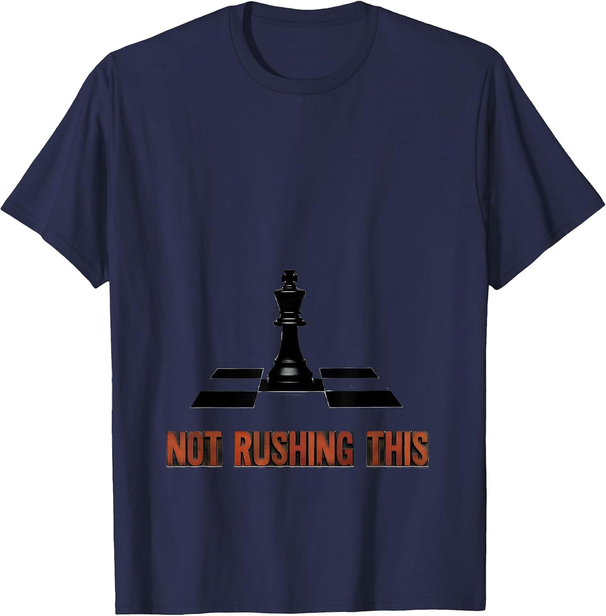Not Rushing This Funny Chess Player Gift Chess Lover Humor T-Shirt - Navy Blue