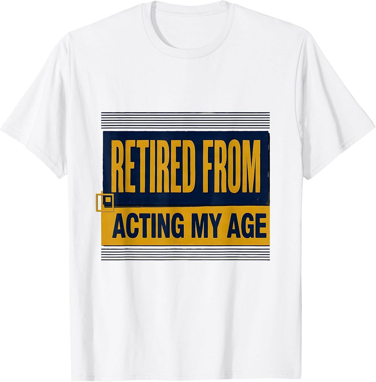 Men's Retired From Acting My Age Funny Senior Birthday Gift T-Shirt - White