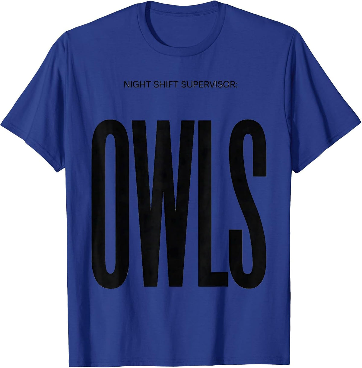 Night Shift Supervisor: Owls Funny Owl Lover Bird Humor T-Shirt - Royal Blue