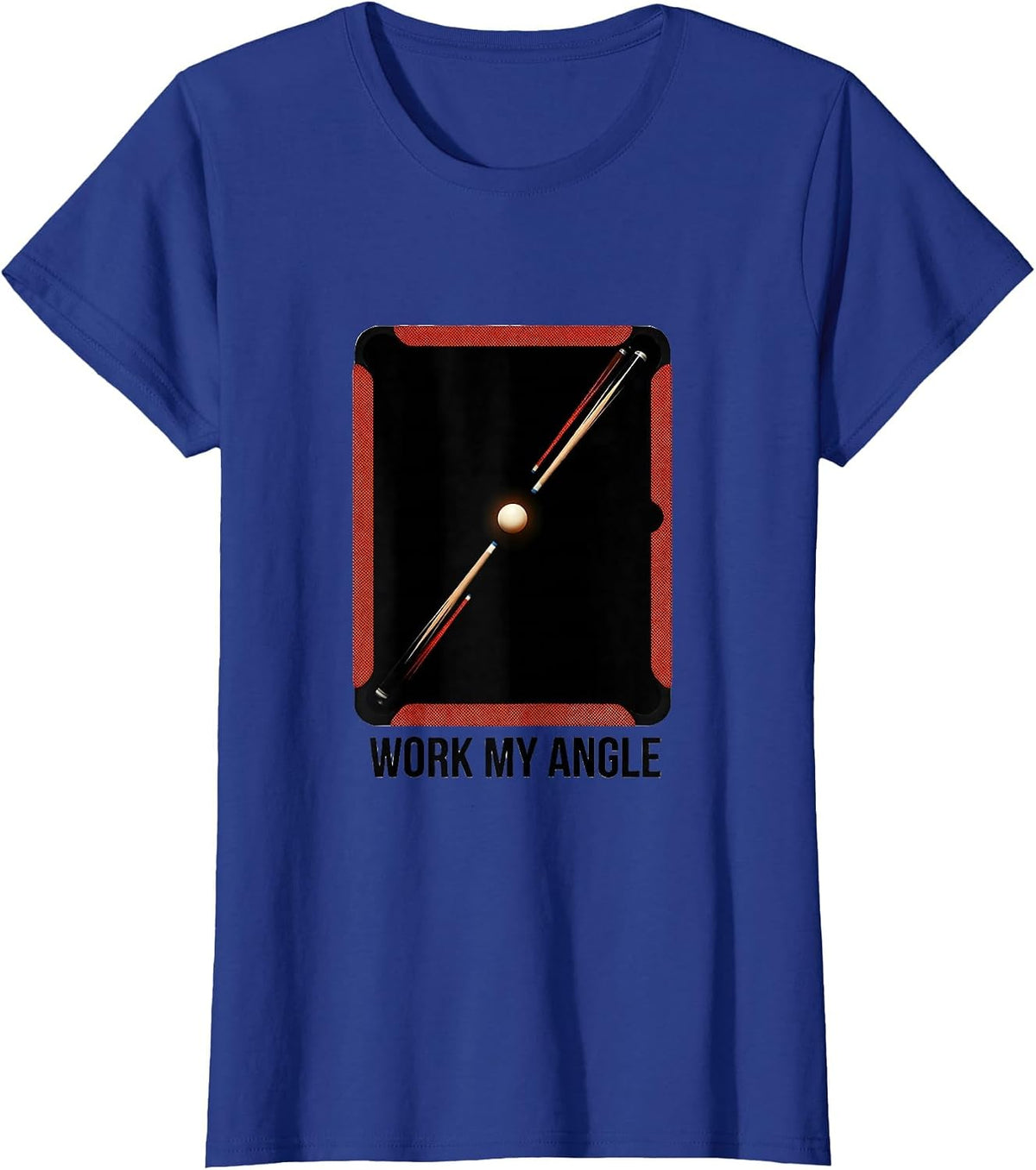 Women's Work My Angle Funny Billiards Player Pool Humor Gift T-Shirt - Royal Blue