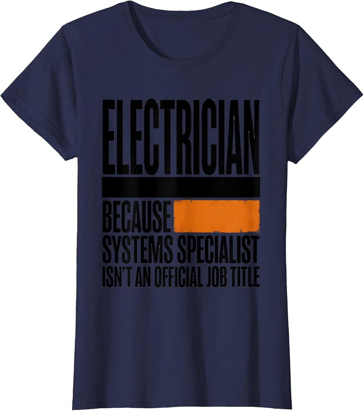 Women's Electrician Because Systems Specialist Isn't Official Job T-Shirt - Navy Blue