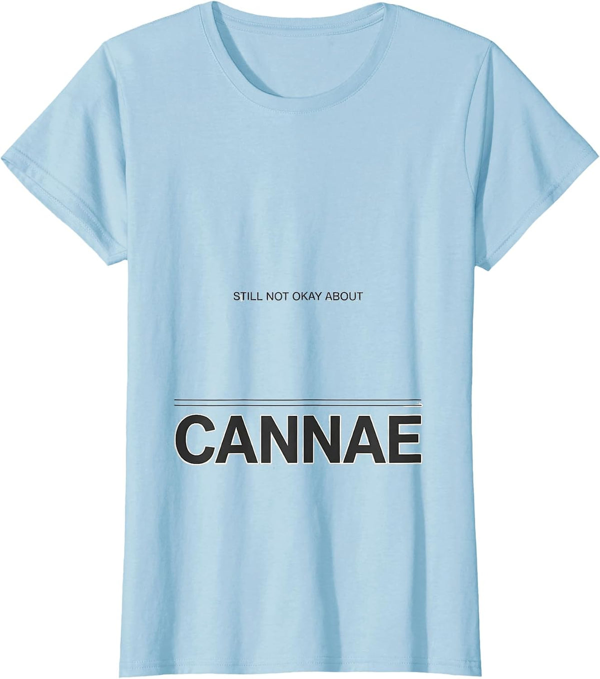 Still Not Okay About Cannae Funny Roman History Meme Latin T-Shirt - Baby Blue