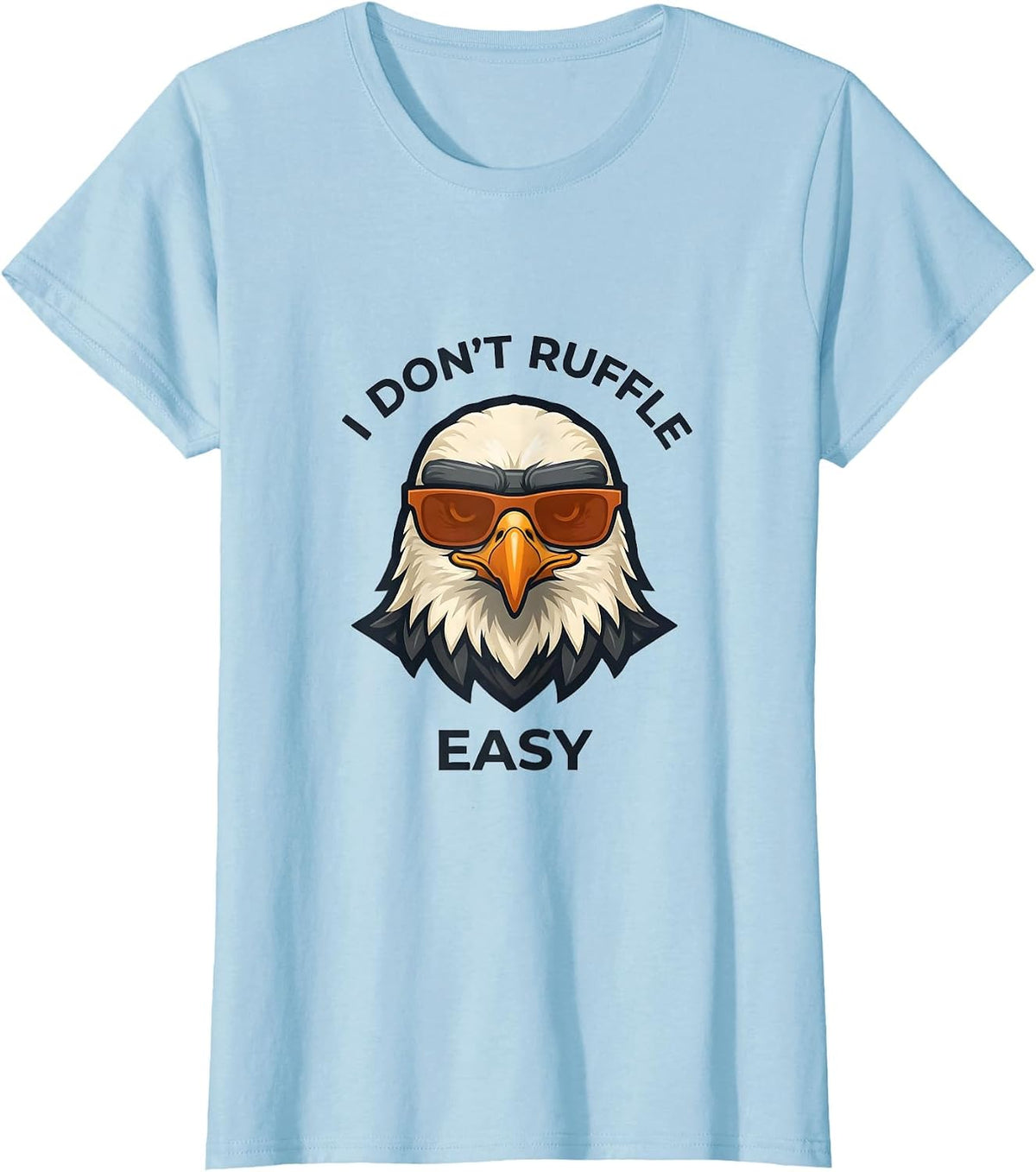 I Don't Ruffle Easy Funny Bald Eagle Sunglasses Mascot Logo T-Shirt - Baby Blue