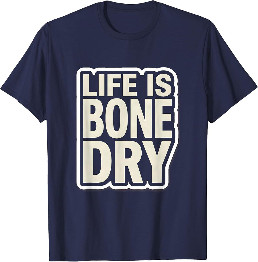Life Is Bone Dry Witty Humor Graphic Design T-Shirt - Navy Blue