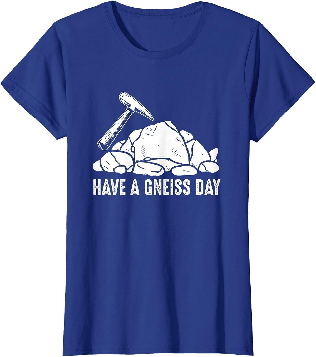 Have A Gneiss Day Geologist Geology T-Shirt - Royal Blue