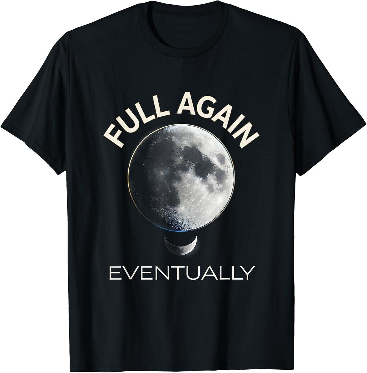 Men's Full Again Eventually Cosmic Moon Phase Astronomy Lover T-Shirt - Black