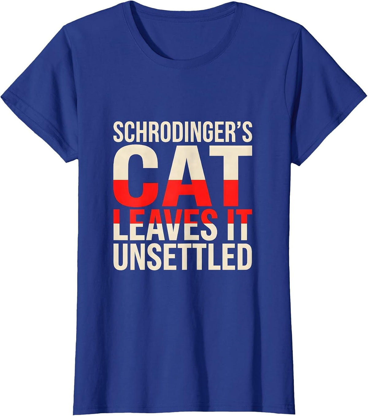 Women's Schrodinger's Cat Leaves It Unsettled Funny Quantum Physics T-Shirt - Royal Blue