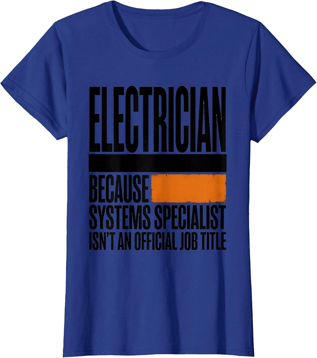Women's Electrician Because Systems Specialist Isn't Official Job T-Shirt - Royal Blue