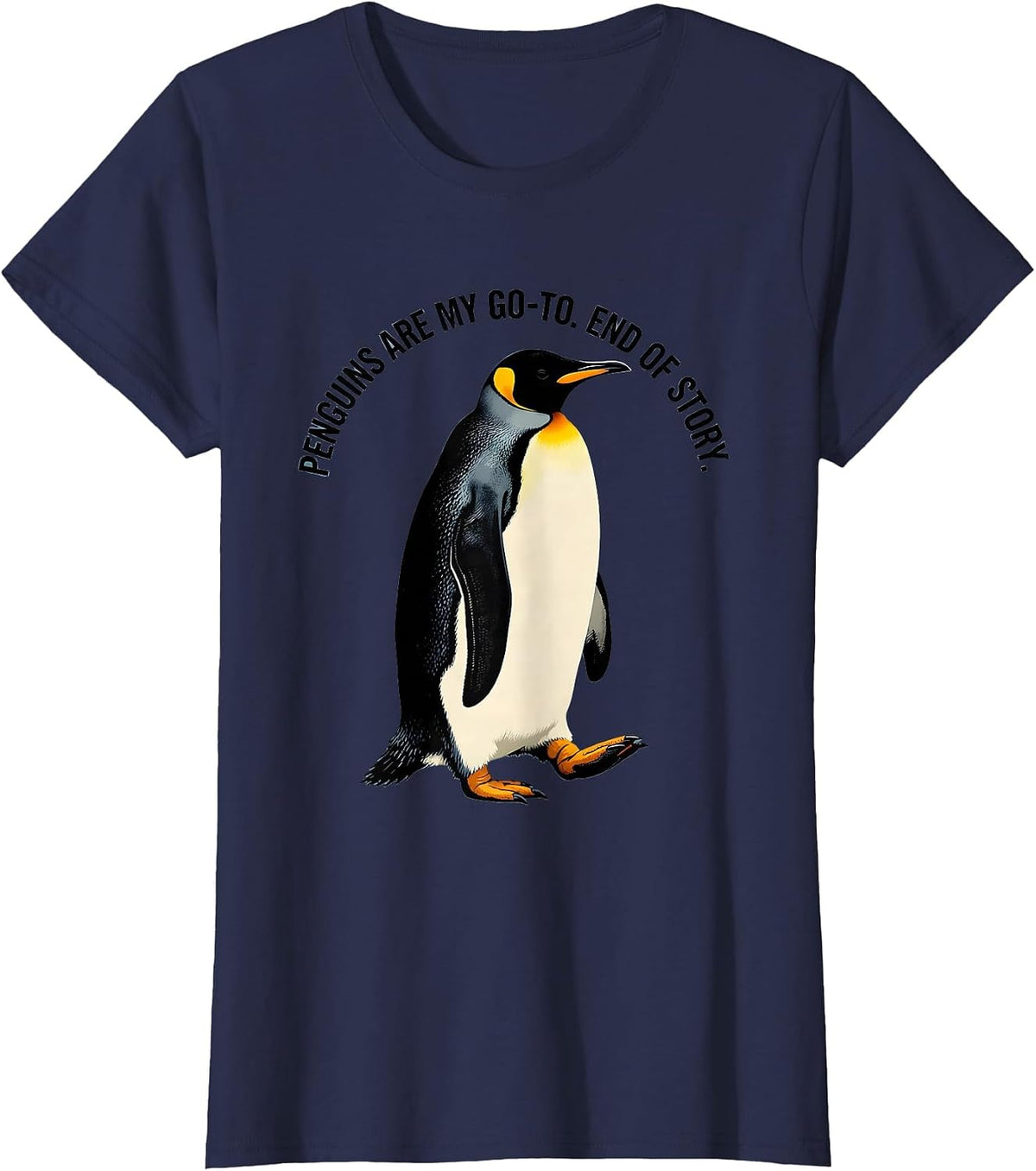 Women's Penguins Are My Go-To End Of Story Funny Penguin Lover Gift T-Shirt - Navy Blue