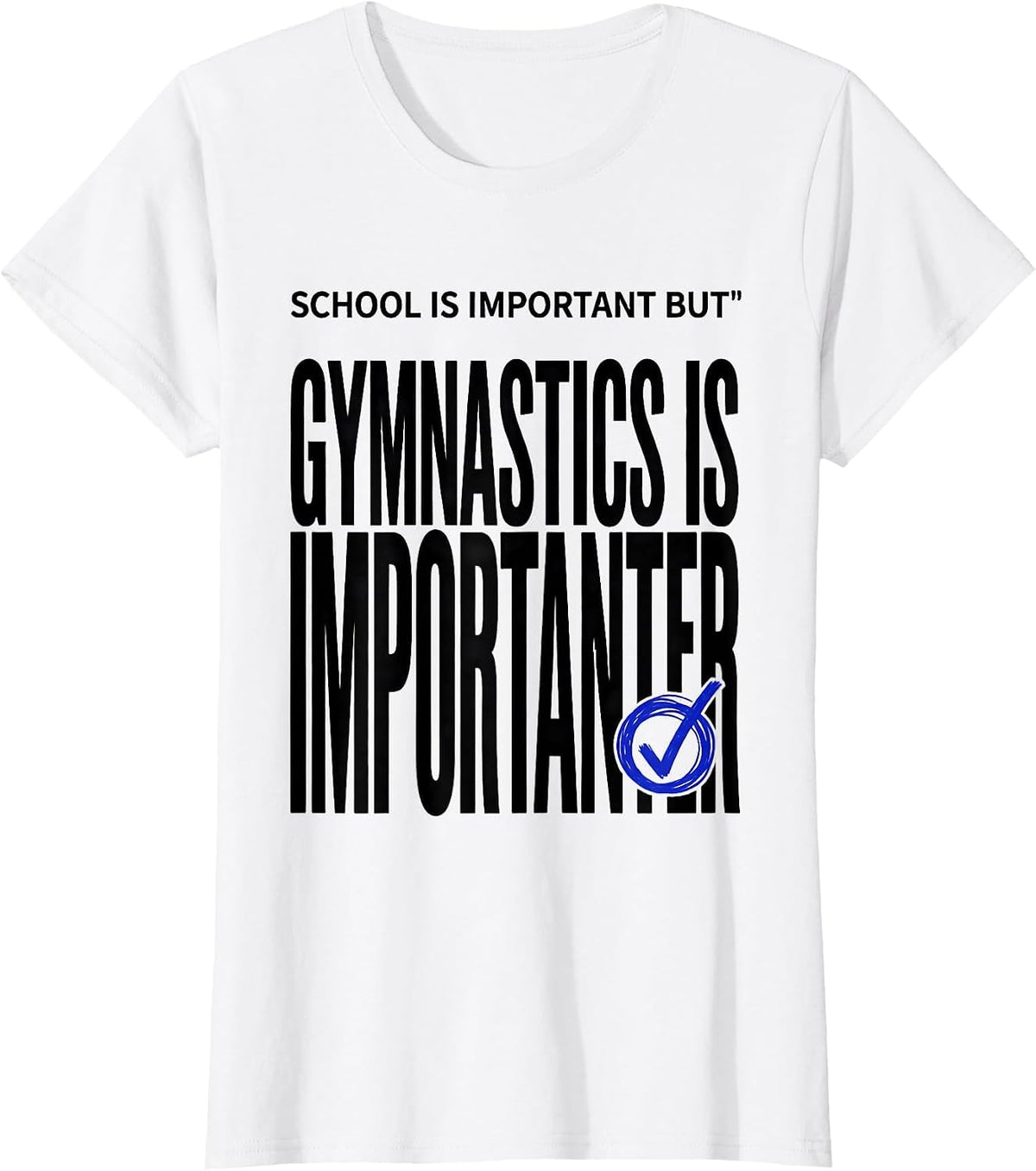 School Is Important But Gymnastics Is Importanter Funny T-Shirt - White