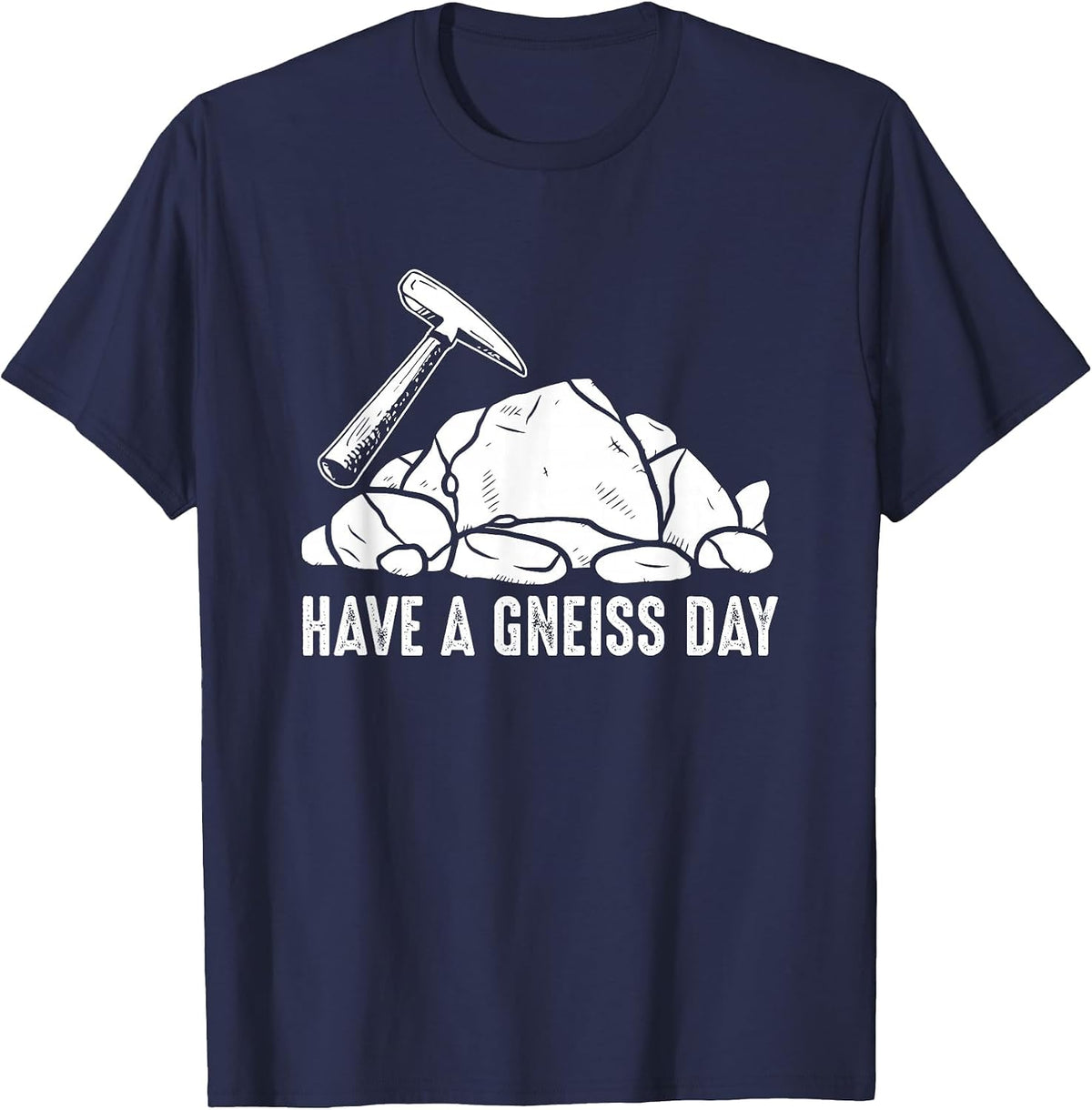 Have A Gneiss Day Geologist Geology T-Shirt - Navy Blue