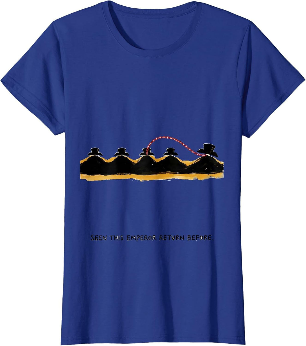 Women's Seen This Emperor Return Before Funny History Buff Sarcastic T-Shirt - Royal Blue