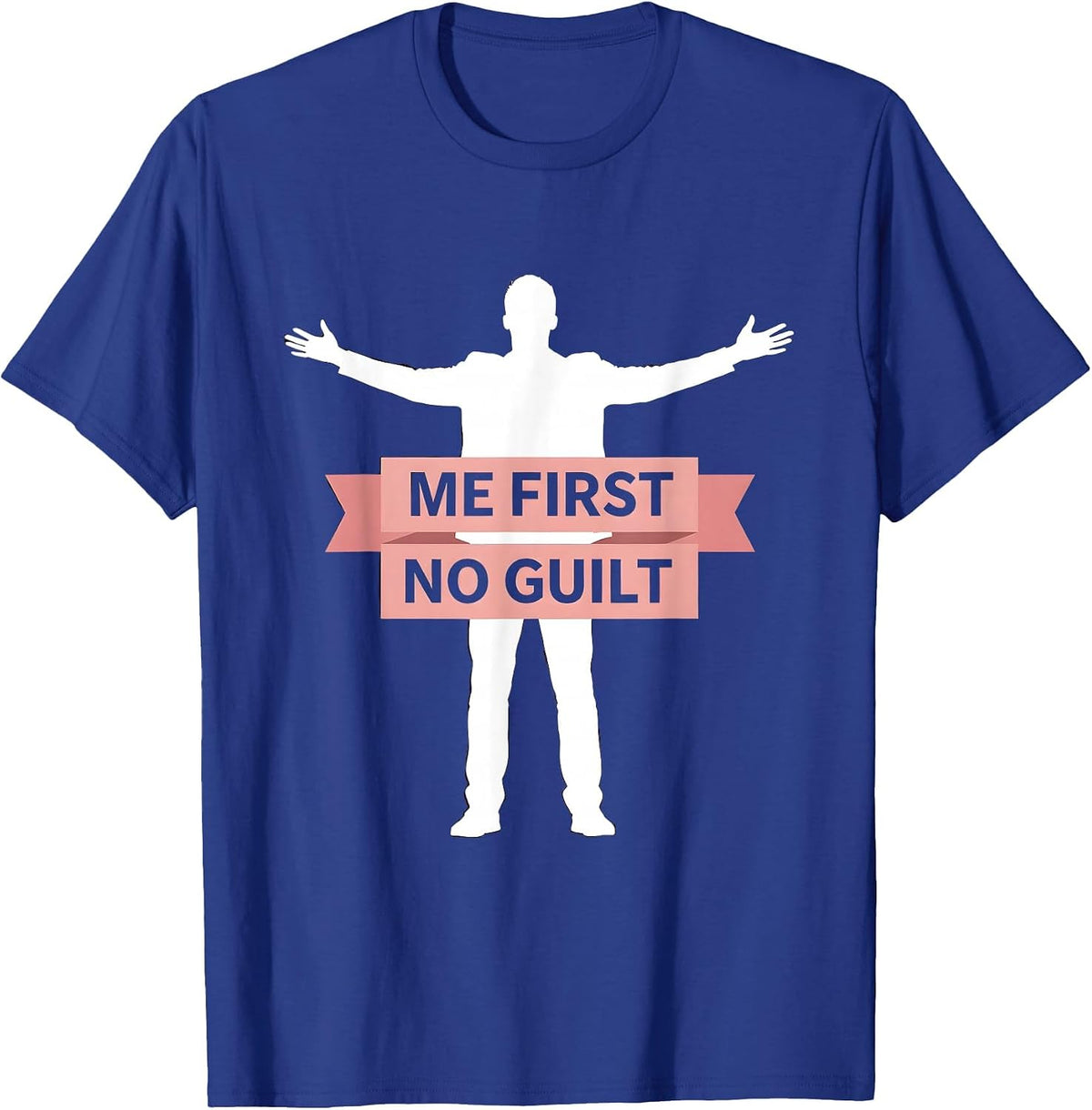 I Love Me - Me First No Guilt Graphic Design T-Shirt - Royal Blue