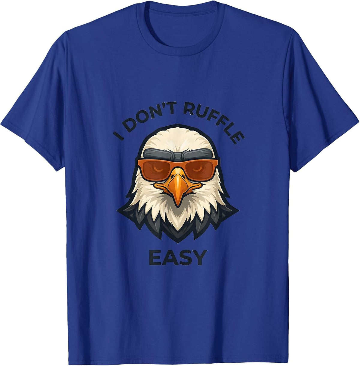 I Don't Ruffle Easy Funny Bald Eagle Sunglasses Mascot Logo T-Shirt - Royal Blue