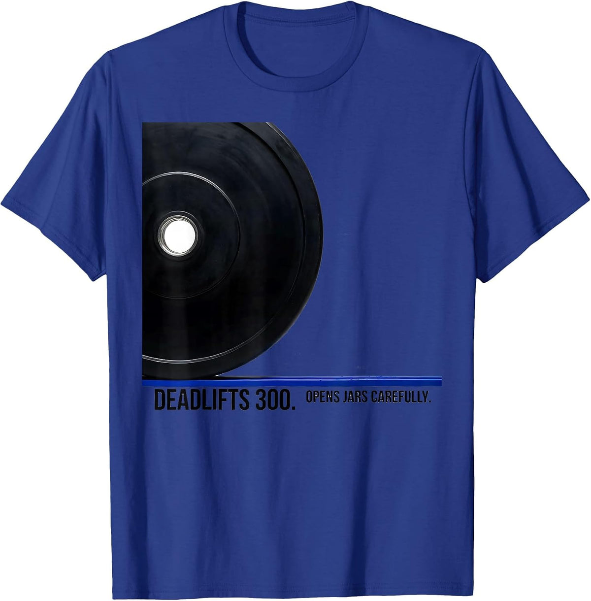 Deadlifts 300 Opens Jars Carefully Funny Gym Workout Humor T-Shirt - Royal Blue