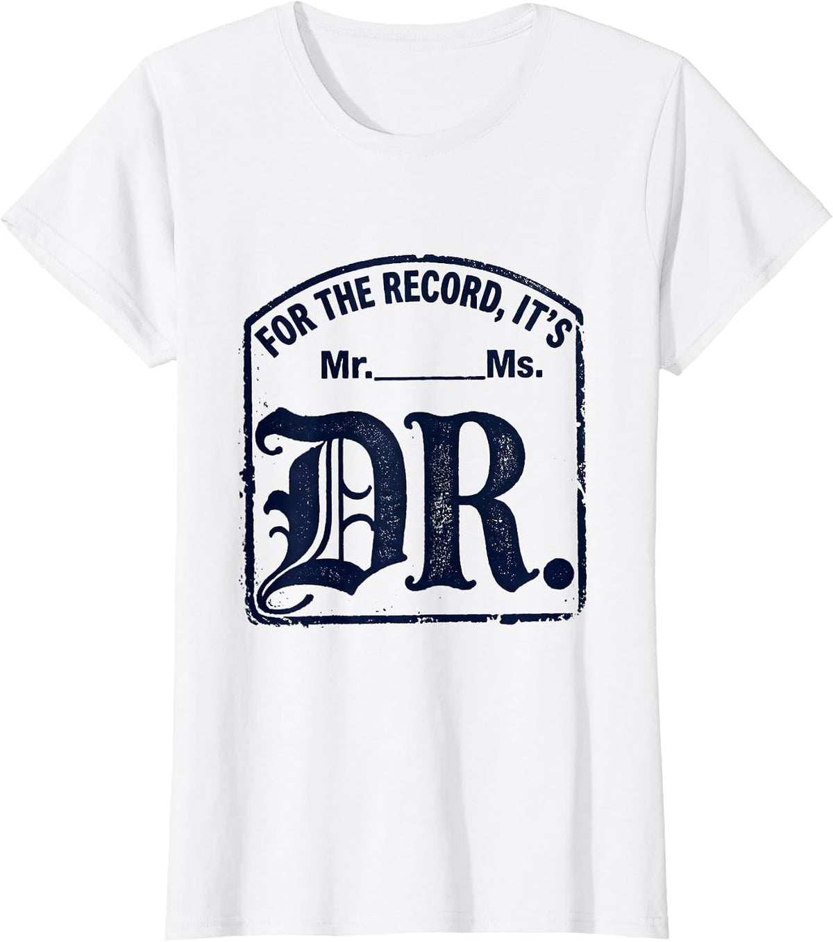 For The Record, It's Dr. Rubber Stamp PhD Graduation Gift T-Shirt - White