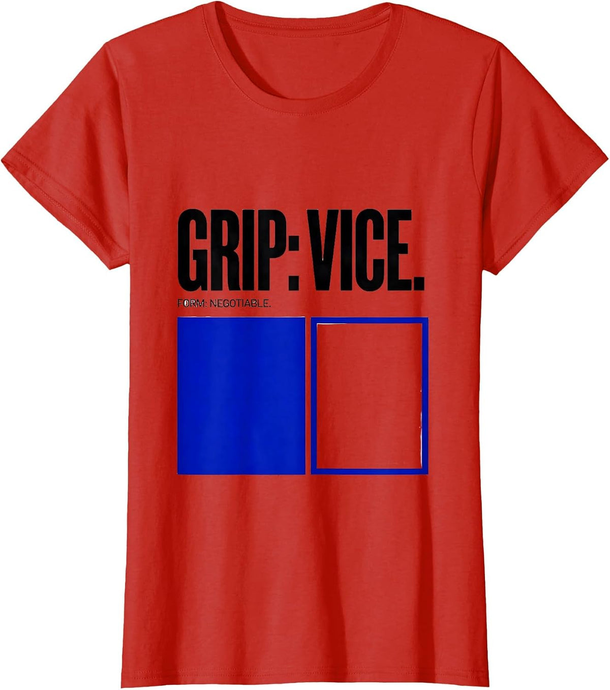 Women's Grip: Vice. Form: Negotiable Funny Gym Workout Humor T-Shirt - Red
