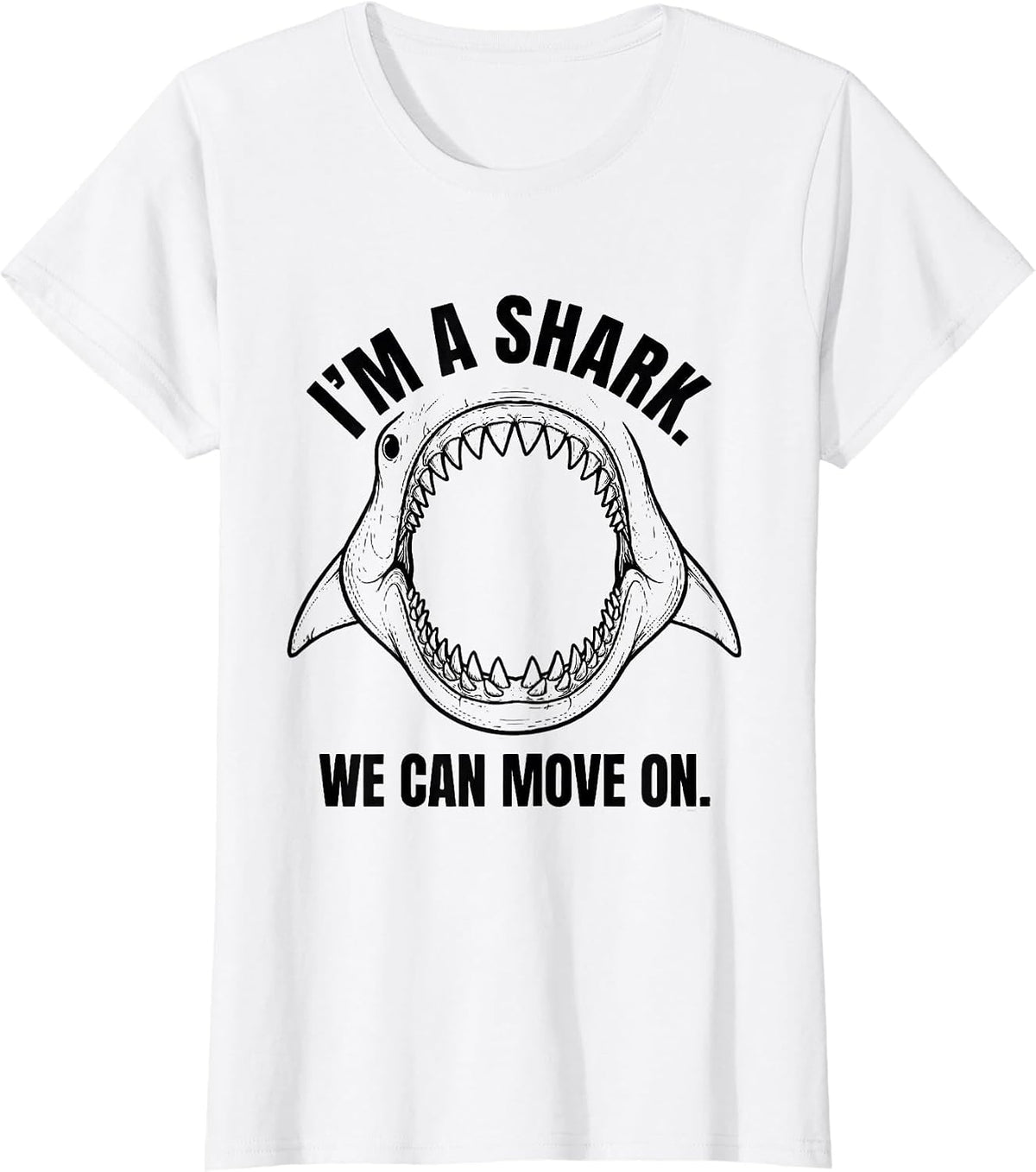 I'm A Shark We Can Move On Funny Shark Lover Halloween T-Shirt - White