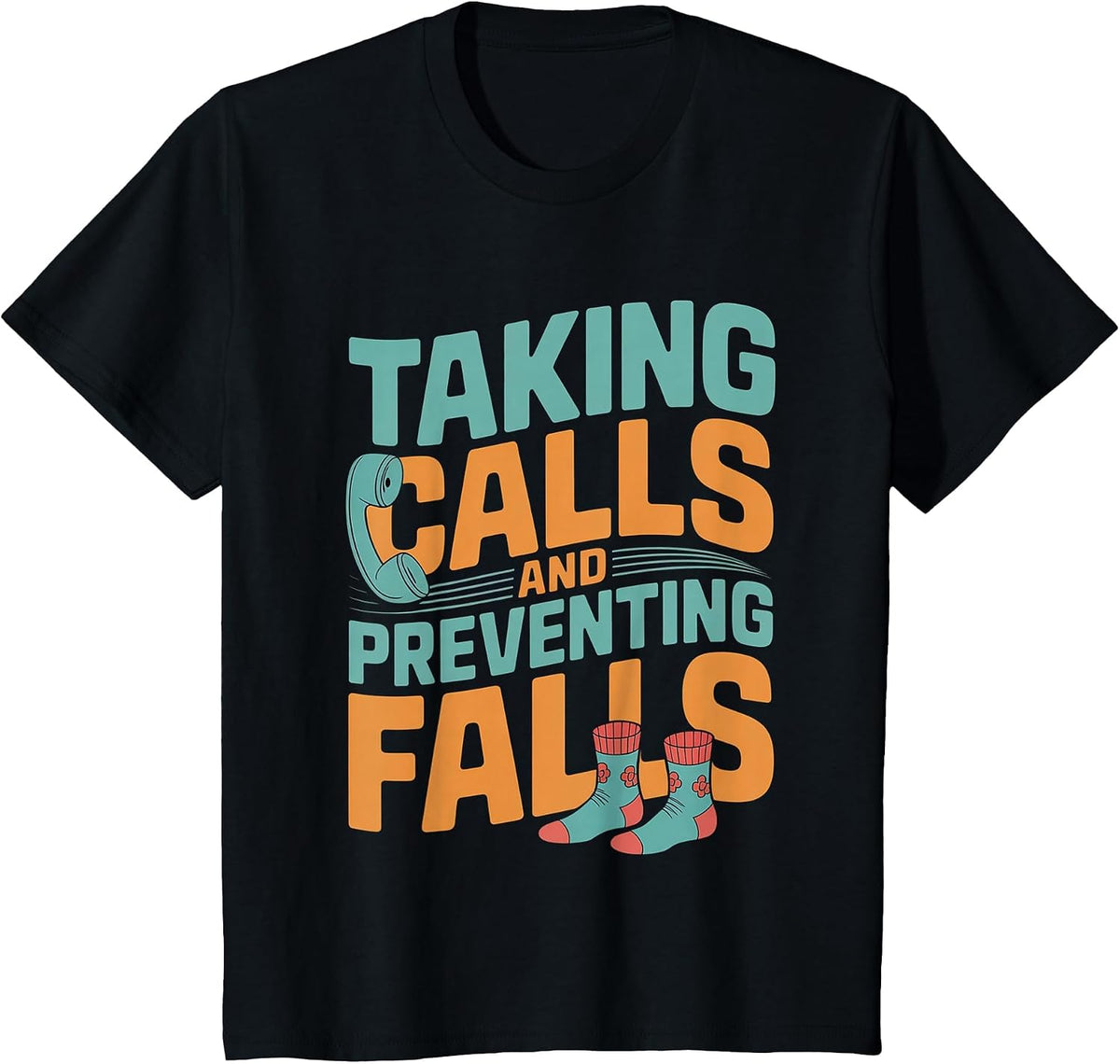 Taking Calls and Preventing Falls Nurse Dedication - T-Shirt - Black