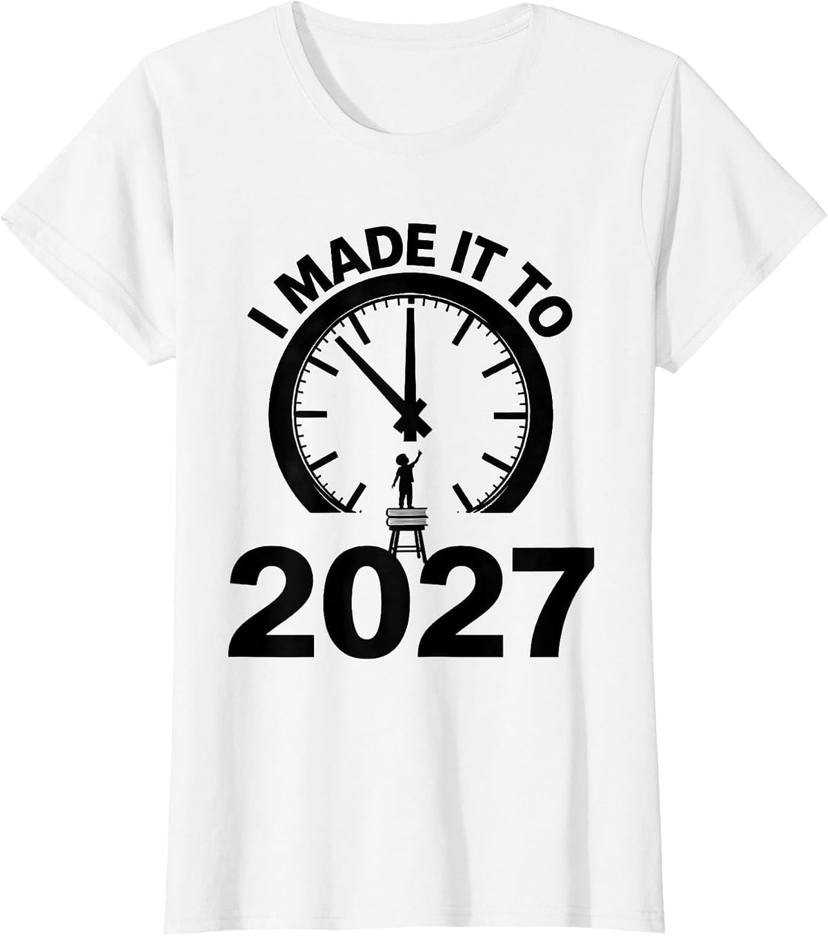 I Made It To 2027 Funny New Years Eve Family Matching Party T-Shirt - White