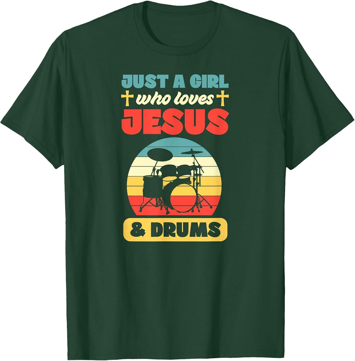 Just A Girl Who Loves Jesus and Drums Christian Drummer T-Shirt - Dark Green
