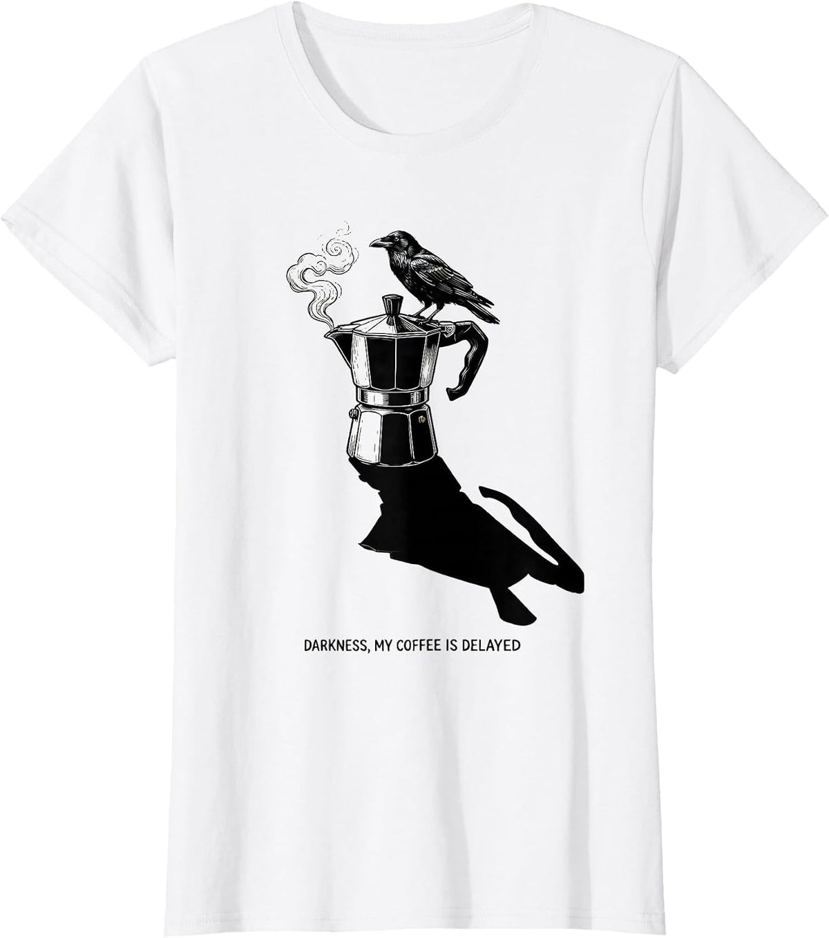 Women's Darkness My Coffee Is Delayed Funny Raven Coffee Dark Humor T-Shirt - White