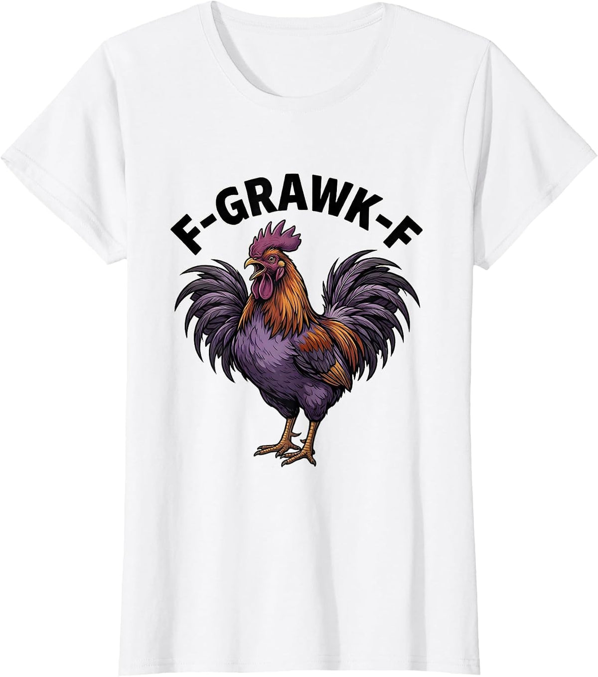 F-Grawk-F Funny Rooster Chicken Humor Pun Bird Lovers T-Shirt - White