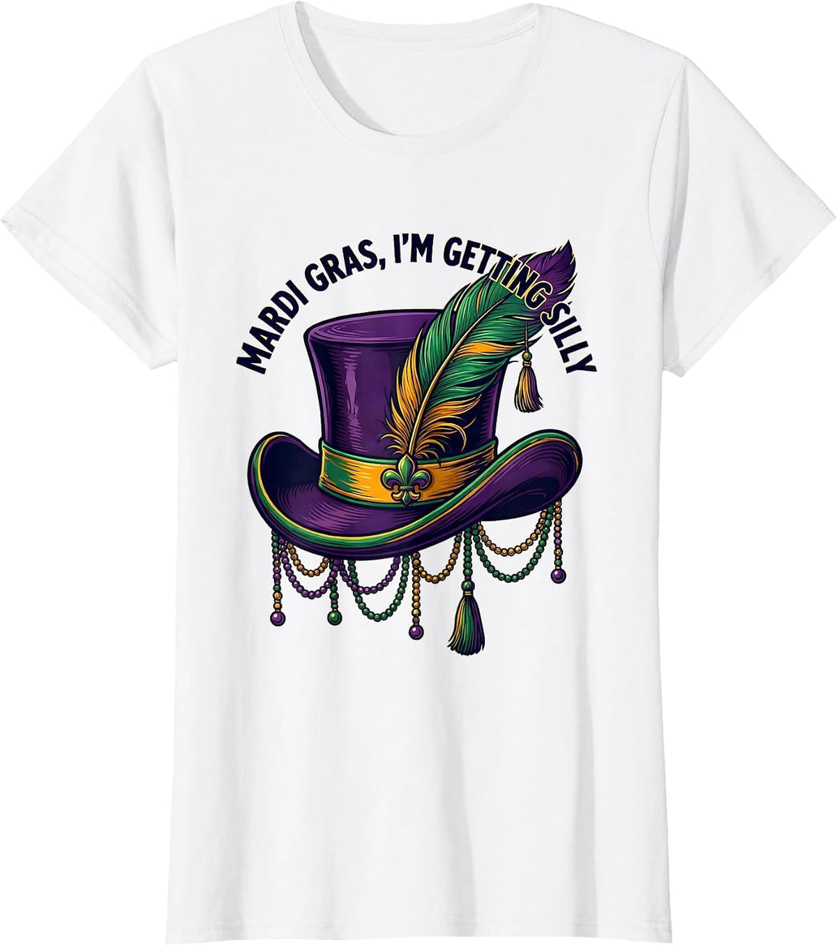 Mardi Gras, I’m Getting Silly Funny Carnival Party Costume T-Shirt - White
