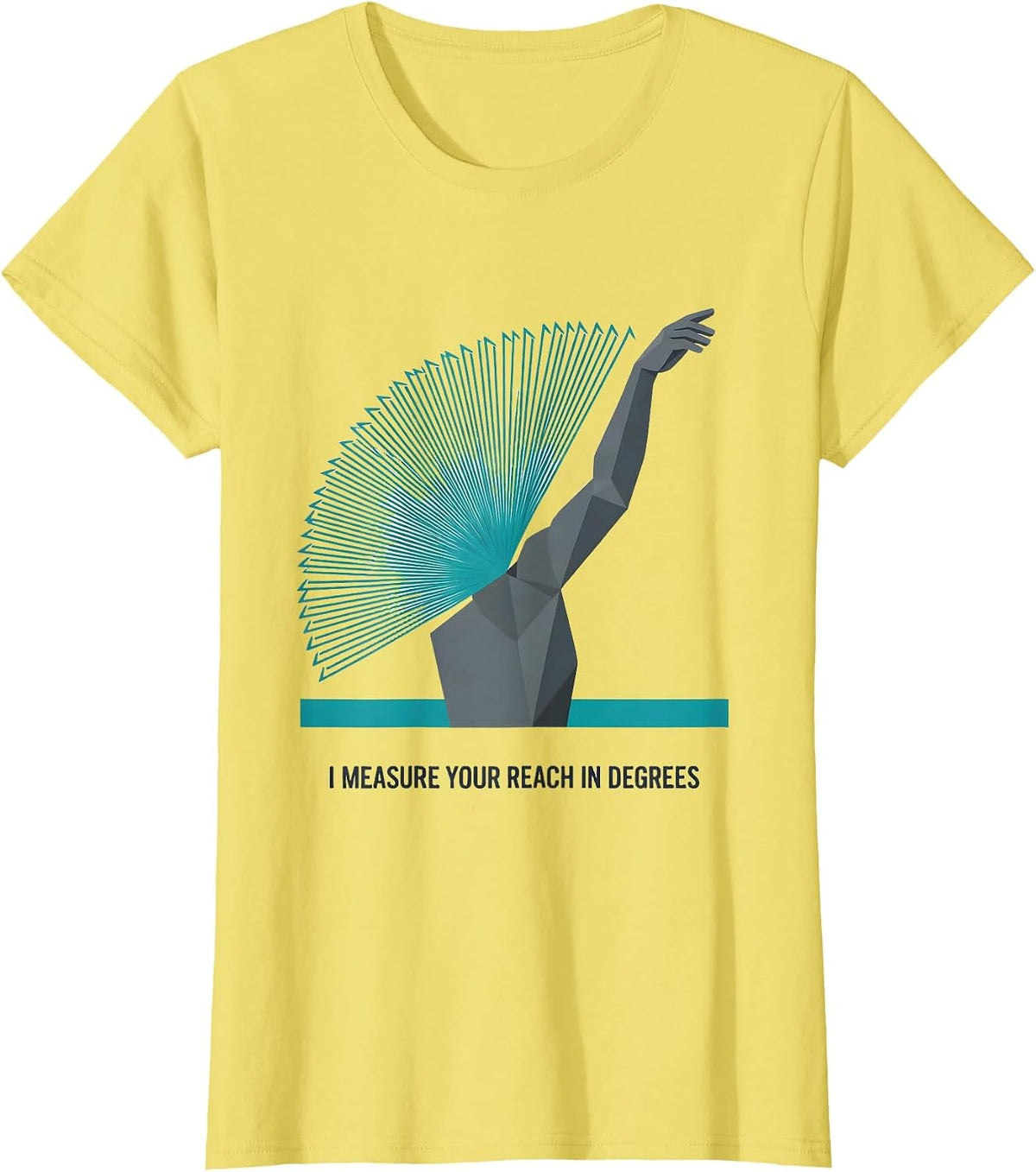 I Measure Your Reach In Degrees Funny Physical Therapist T-Shirt - Lemon Yellow