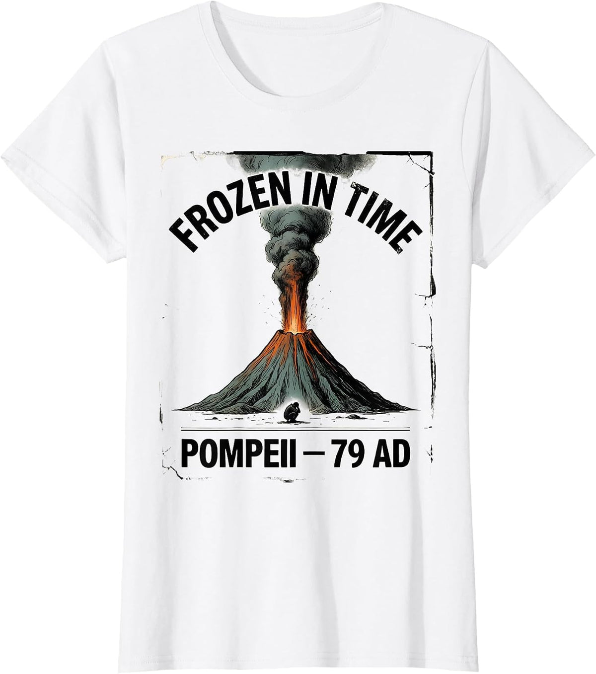 Frozen In Time Pompeii 79 AD Funny Volcano History Humor T-Shirt - White