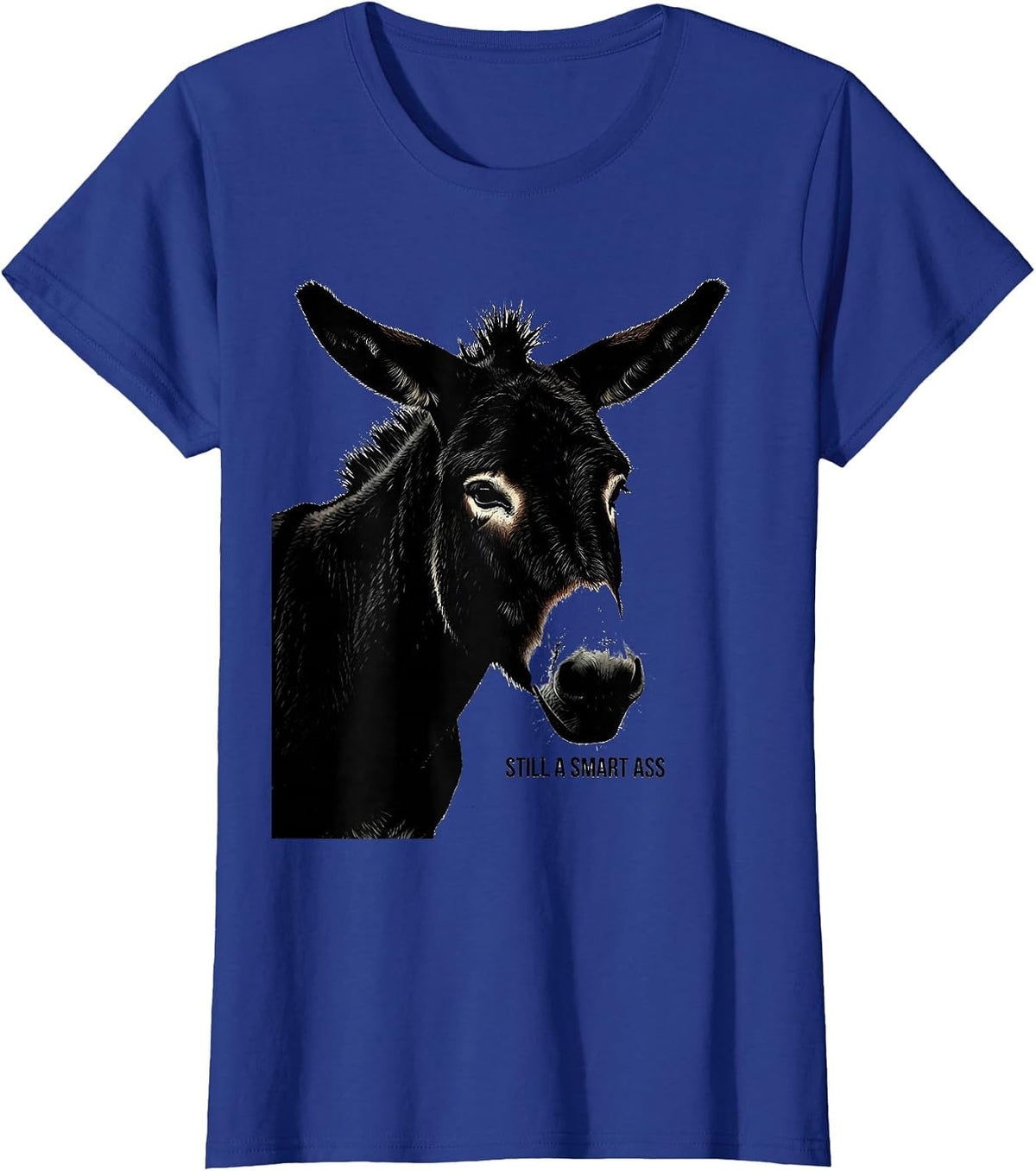 Women's Still A Smart Ass Funny Donkey Animal Lover Humor Novelty T-Shirt - Royal Blue