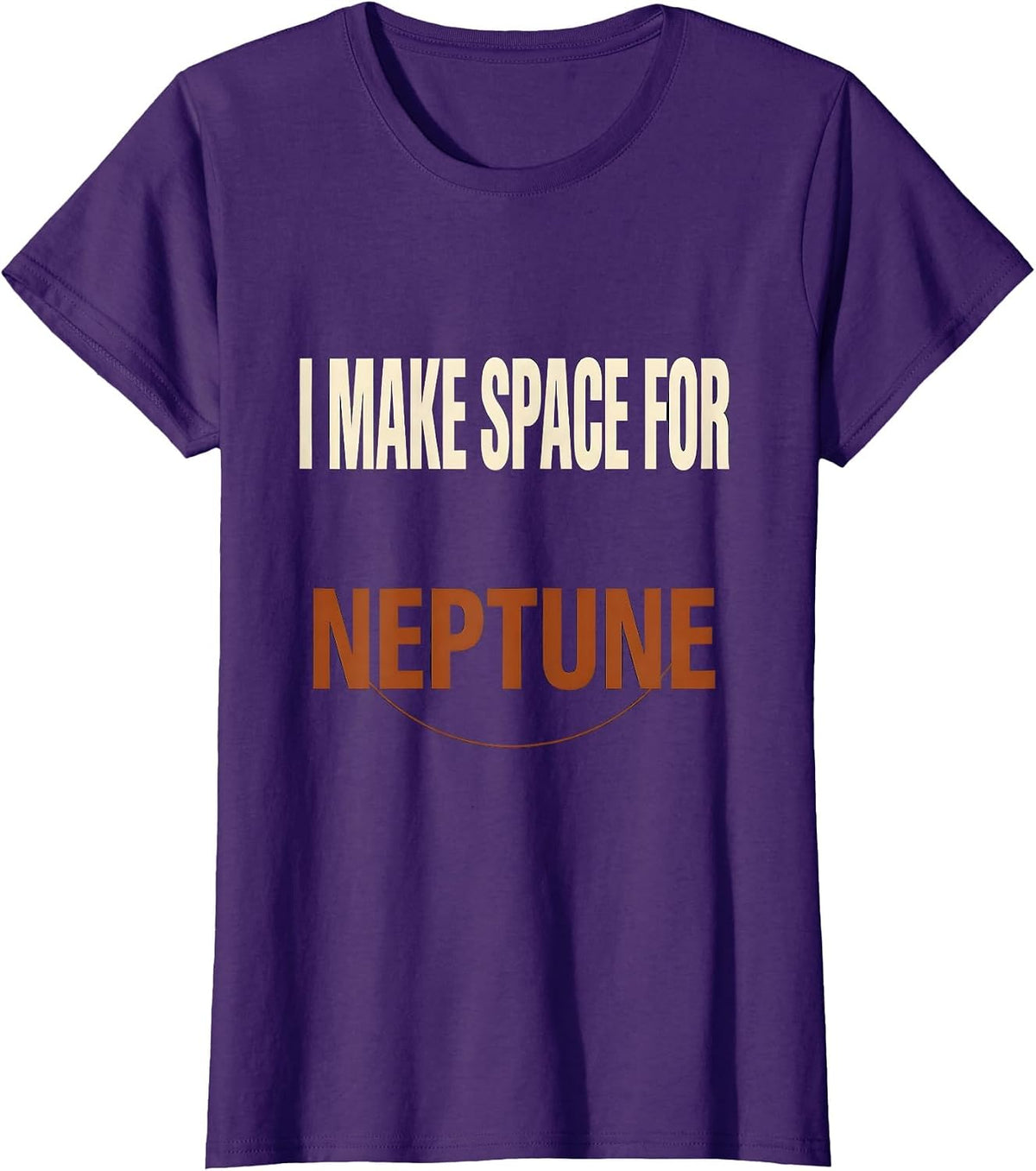 Women's I Make Space For Neptune Funny Astronomy Space Lover Novelty T-Shirt - Purple