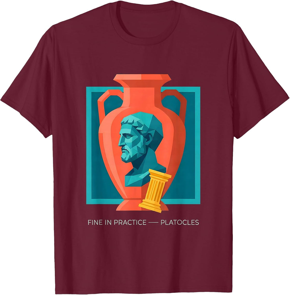 Fine In Practice Platocles Funny History Meme Greek T-Shirt - Burgundy