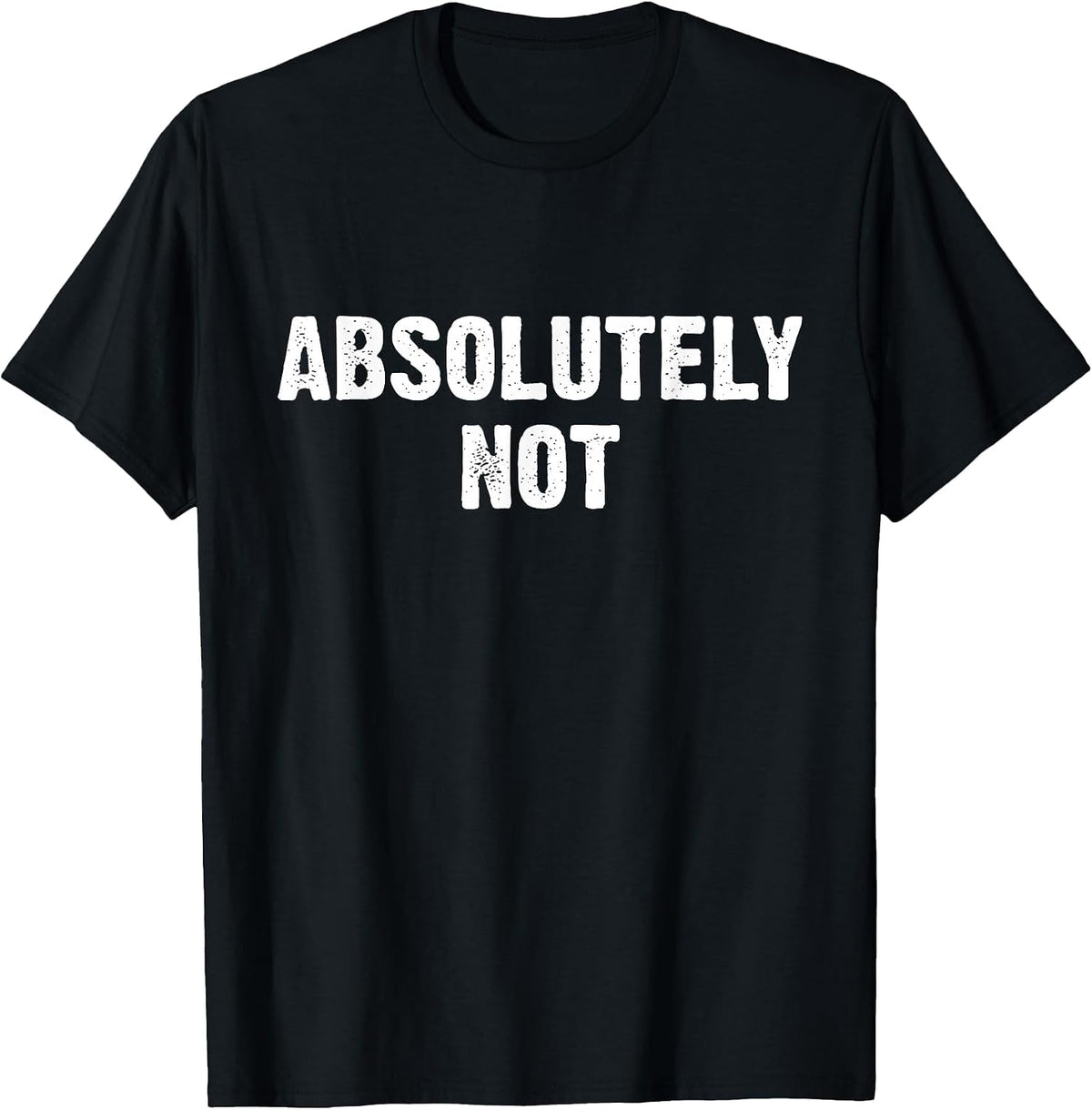 Absolutely Not T-Shirt - Black