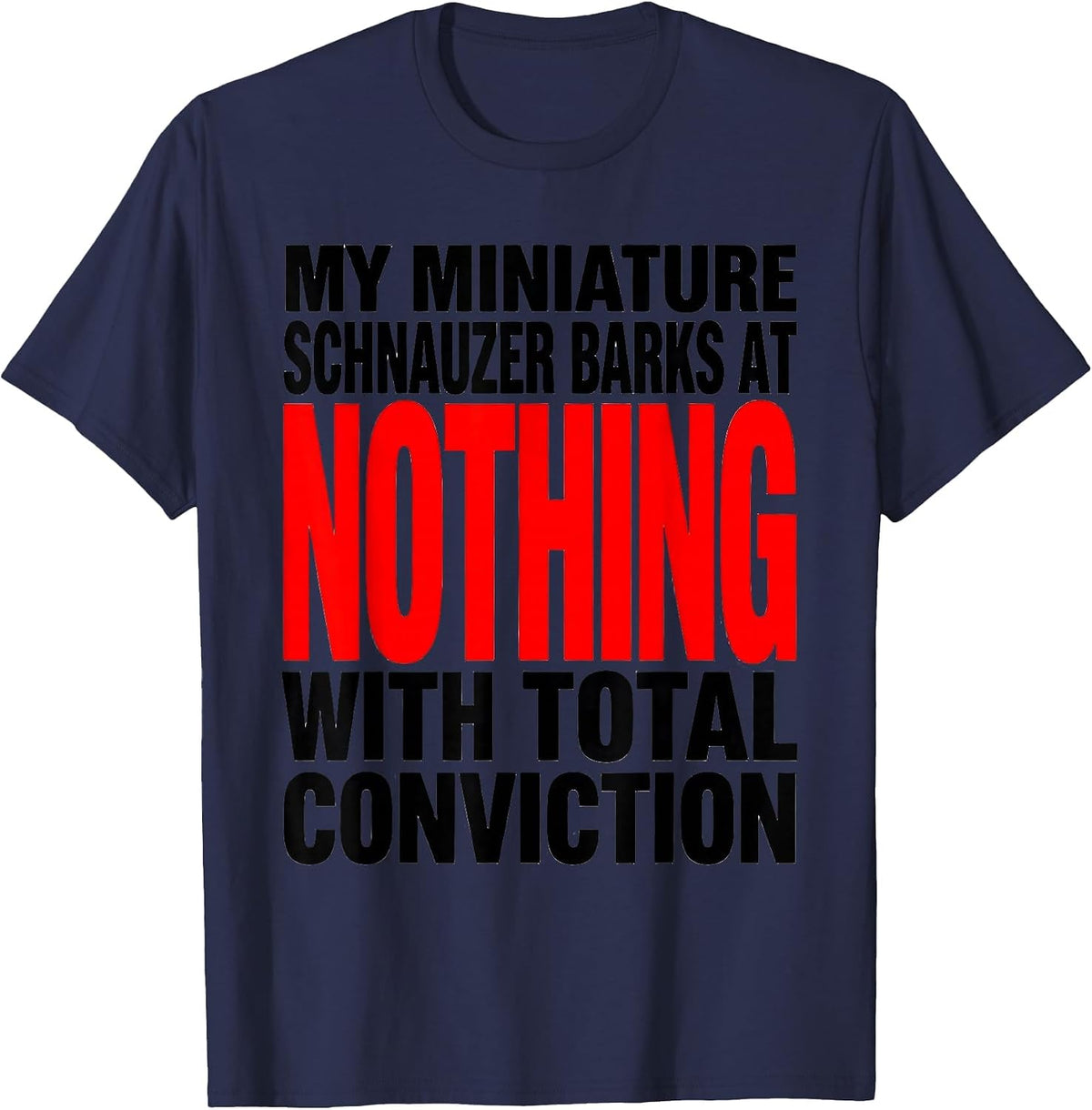 My Miniature Schnauzer Barks At Nothing Funny Dog Lover T-Shirt - Navy Blue