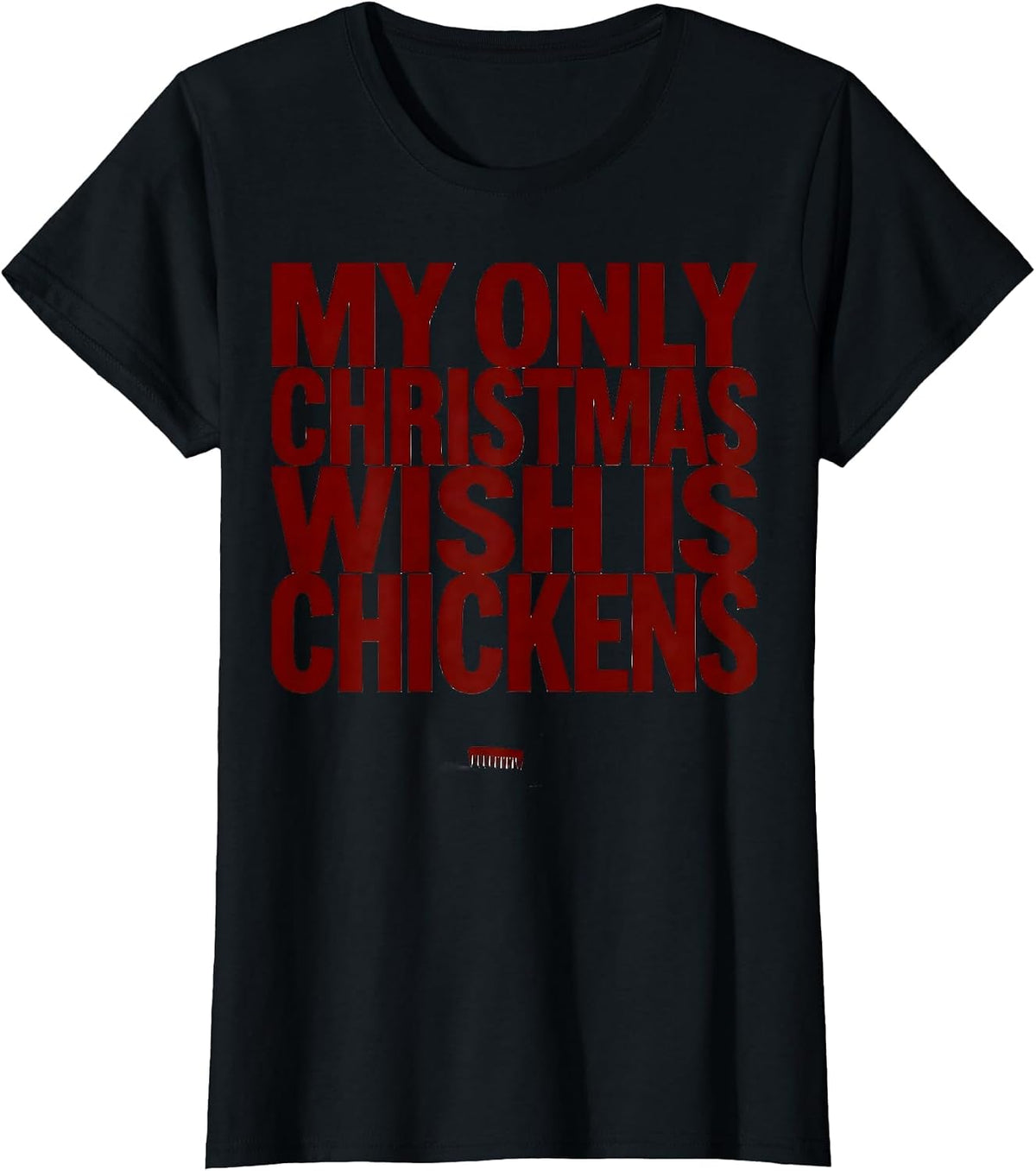 My Only Christmas Wish Is Chickens Funny Chicken Lover Gift T-Shirt - Black