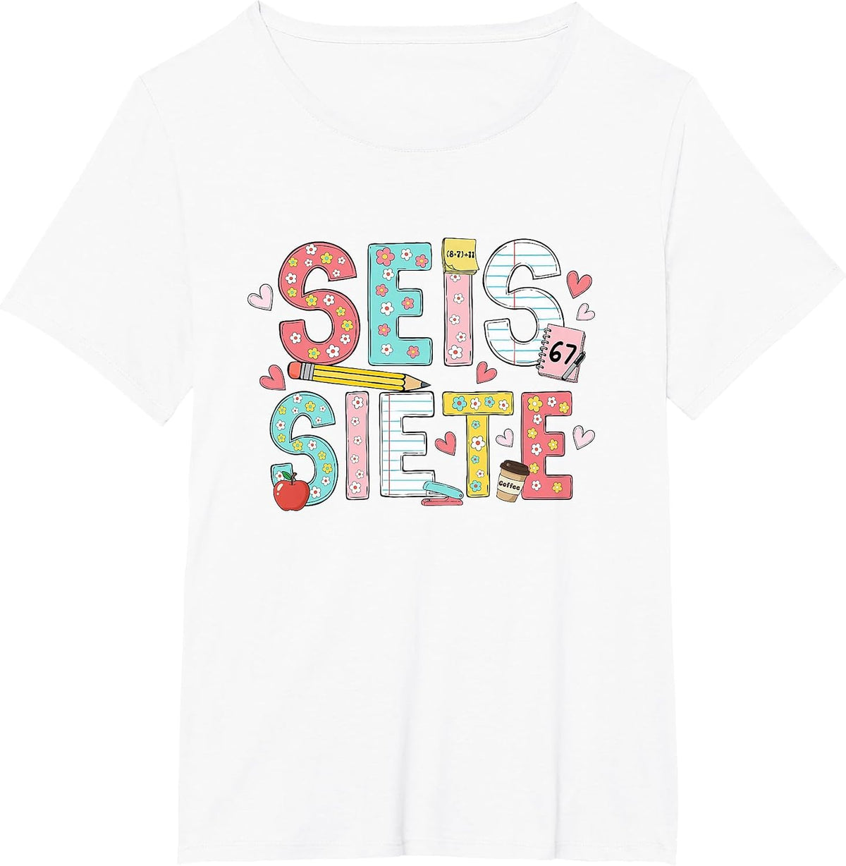 67 Shirt for Spanish Teachers 6 7 Meme Bilingual SEIS Siete T-Shirt - White
