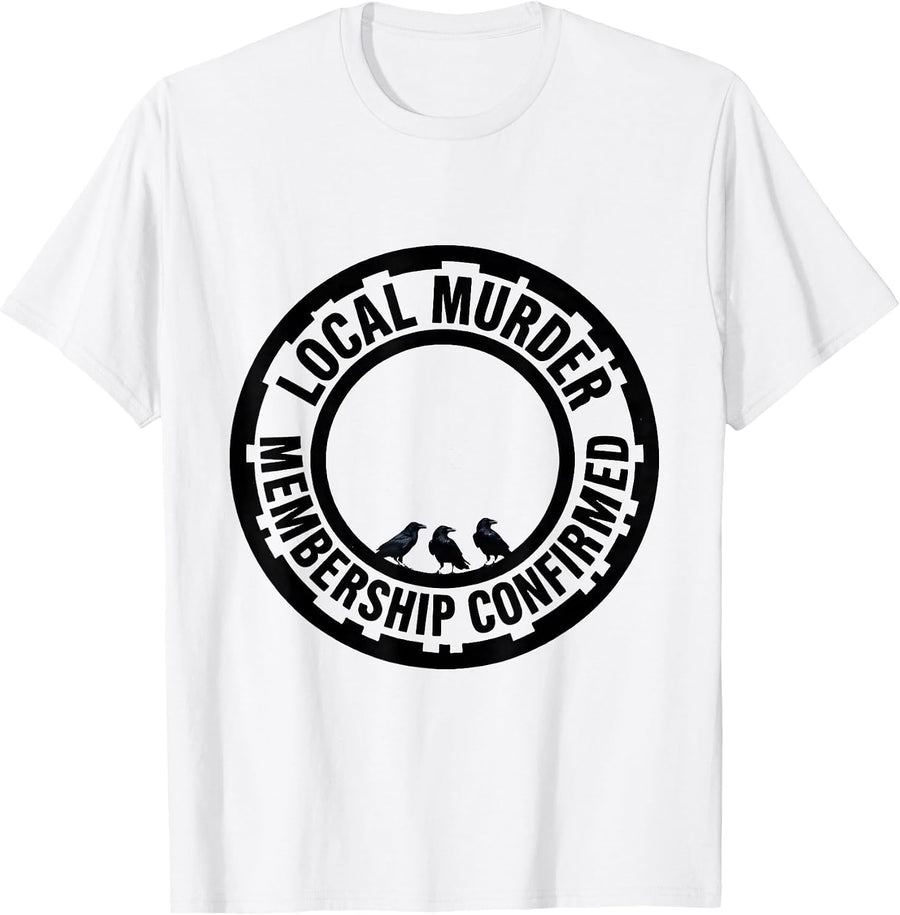 Men's Local Murder Membership Confirmed Crow Raven Bird Lover Dark T-Shirt - White