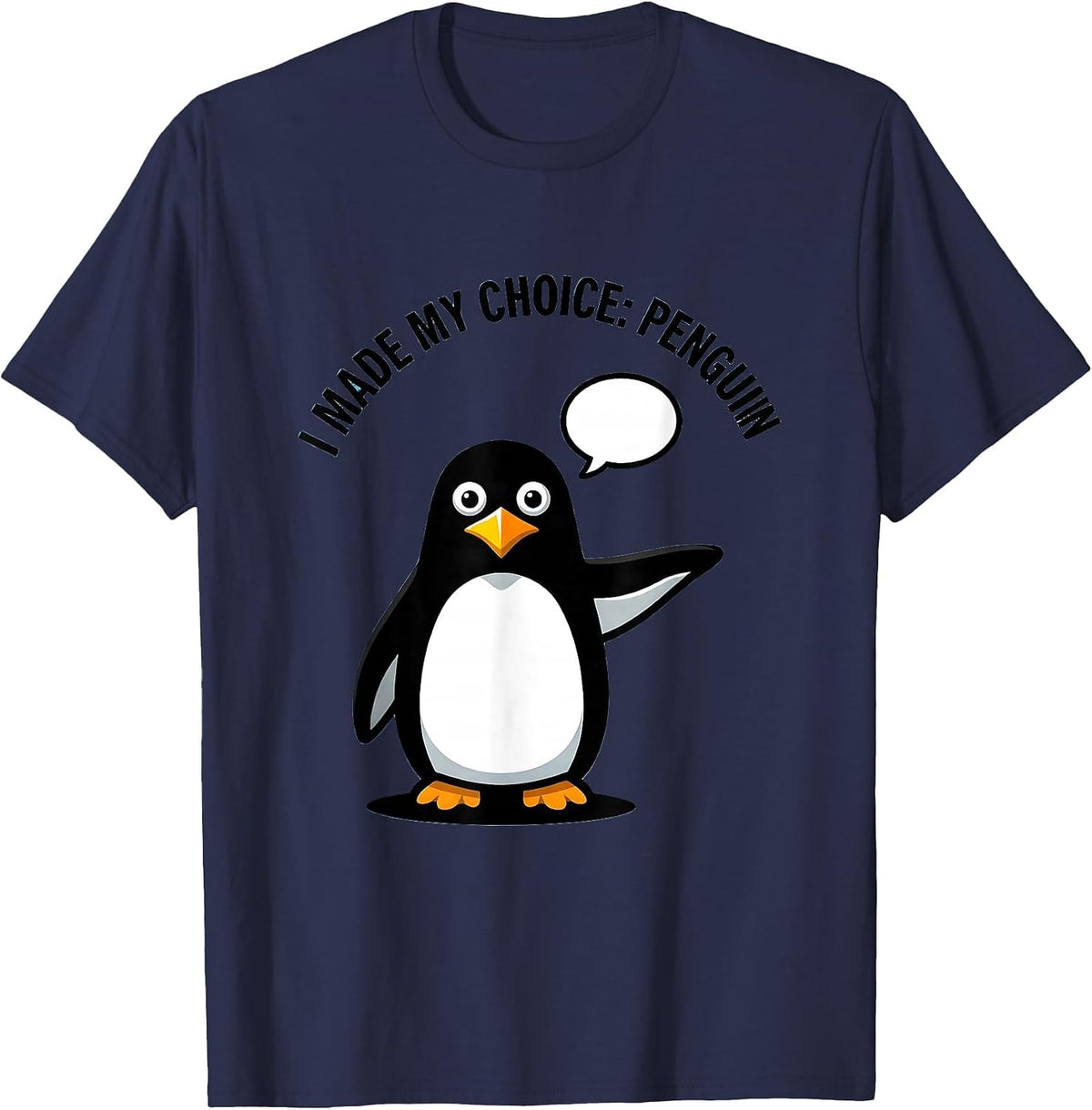 Men's I Made My Choice Penguin Funny Penguin Lover Animal Humor T-Shirt - Navy Blue