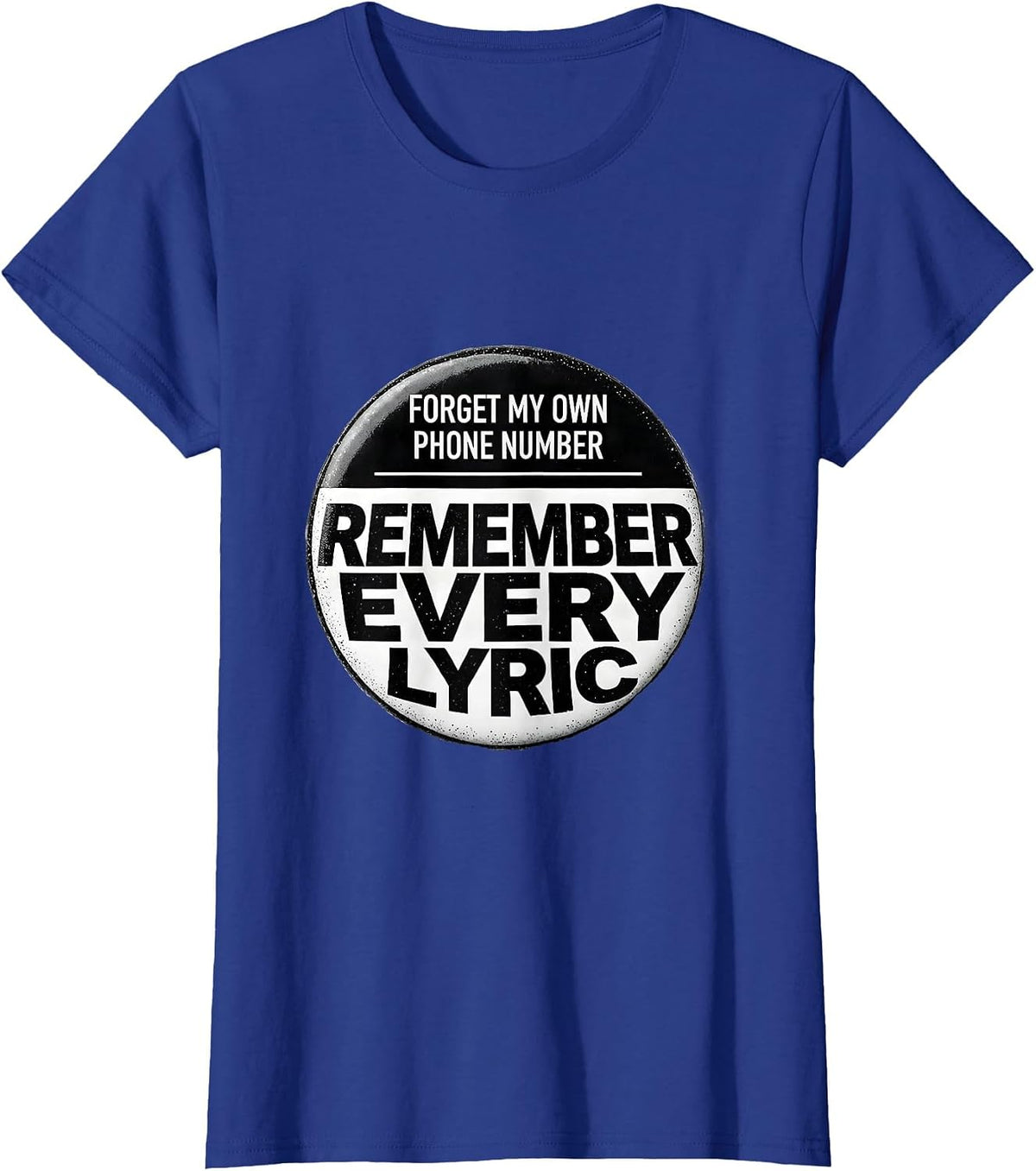 Women's Forget My Own Phone Number Remember Every Lyric Funny T-Shirt - Royal Blue