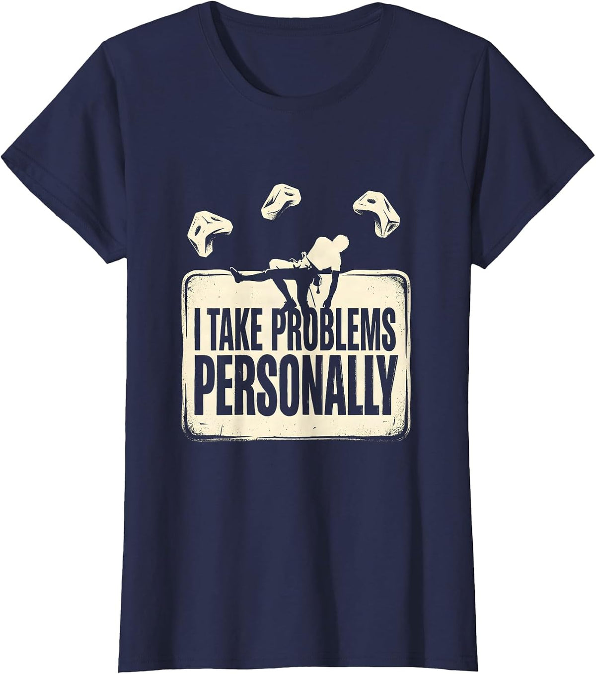 Women's I Take Problems Personally Funny Rock Climber Bouldering T-Shirt - Navy Blue
