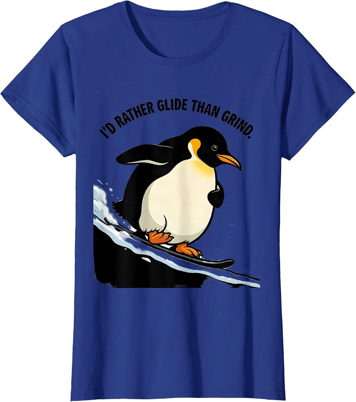 Women's I'd Rather Glide Than Grind Funny Penguin Animal Lover T-Shirt - Royal Blue