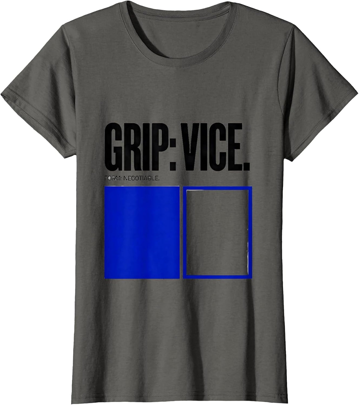 Women's Grip: Vice. Form: Negotiable Funny Gym Workout Humor T-Shirt - Asphalt Grey